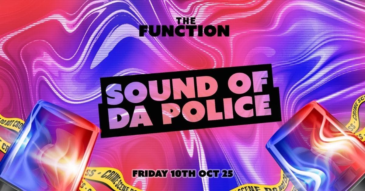 🚔Sound of da police 🚔- The Function - Canterbury, 10 October | Event in Canterbury | AllEvents