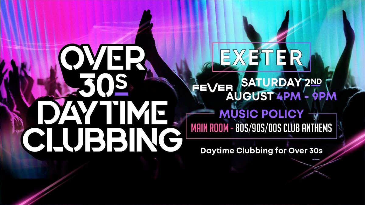 OVER 30s DAYTIME CLUBBING - EXETER🕺🏽, 2 August | Event in Exeter | AllEvents