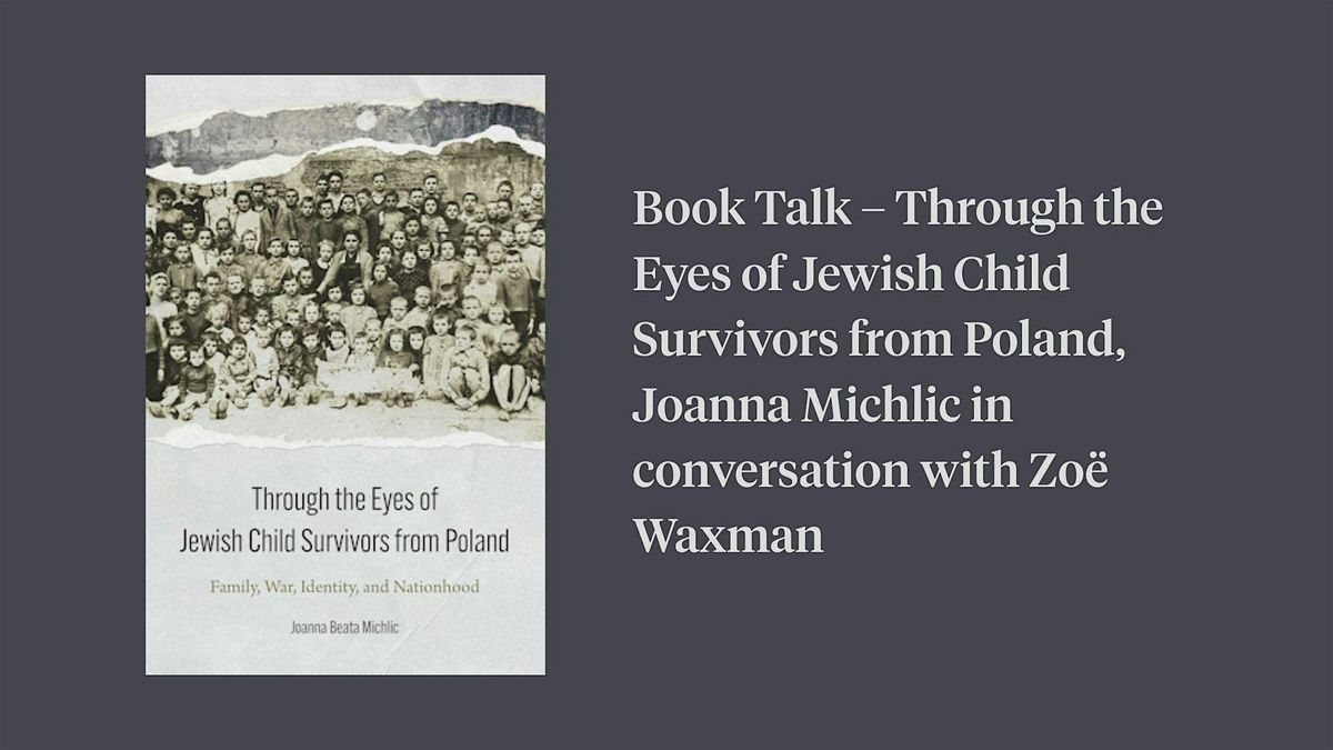 Book Talk – Through the Eyes of Jewish Child Survivors from Poland in ...