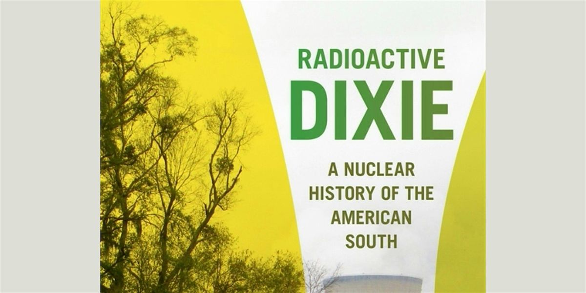 Sidney's Salon w/ Caroline Rose Peyton, author of "Radioactive Dixie", 19 February | Event in Macon