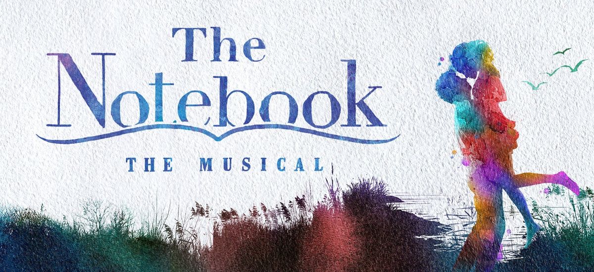 The Notebook - The Musical at ASU Gammage, 7 April | Event in Tempe | AllEvents