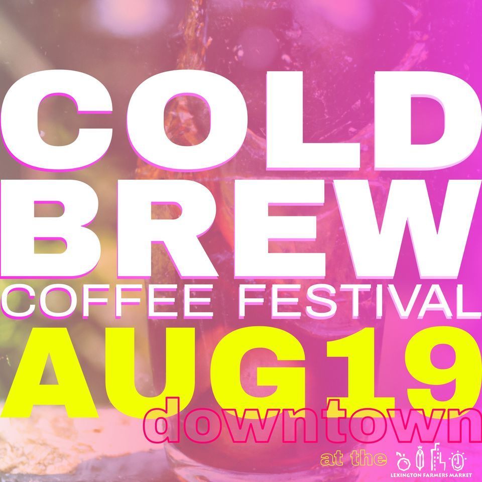 Cold Brew Coffee Festival 2023, 5/3 Pavilion, Lexington, 19 August 2023