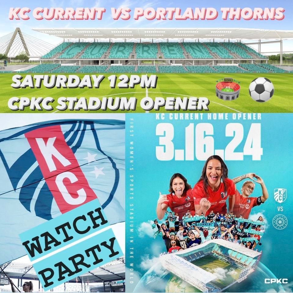 KC CURRENT CPKC STADIUM/SEASON HOME OPENER WATCH PARTY, 5424 Troost Ave