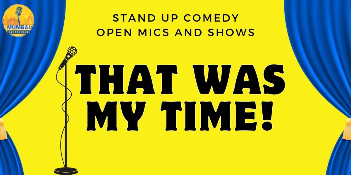 That Was My Time! Standup Comedy, 25 July | Event in Mumbai | AllEvents