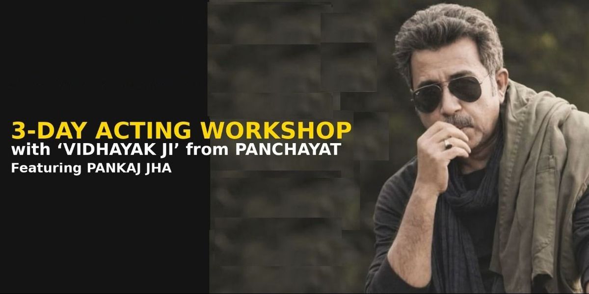 Acting Workshop with Pankaj Jha, 15 August | Event in Dehradun | AllEvents