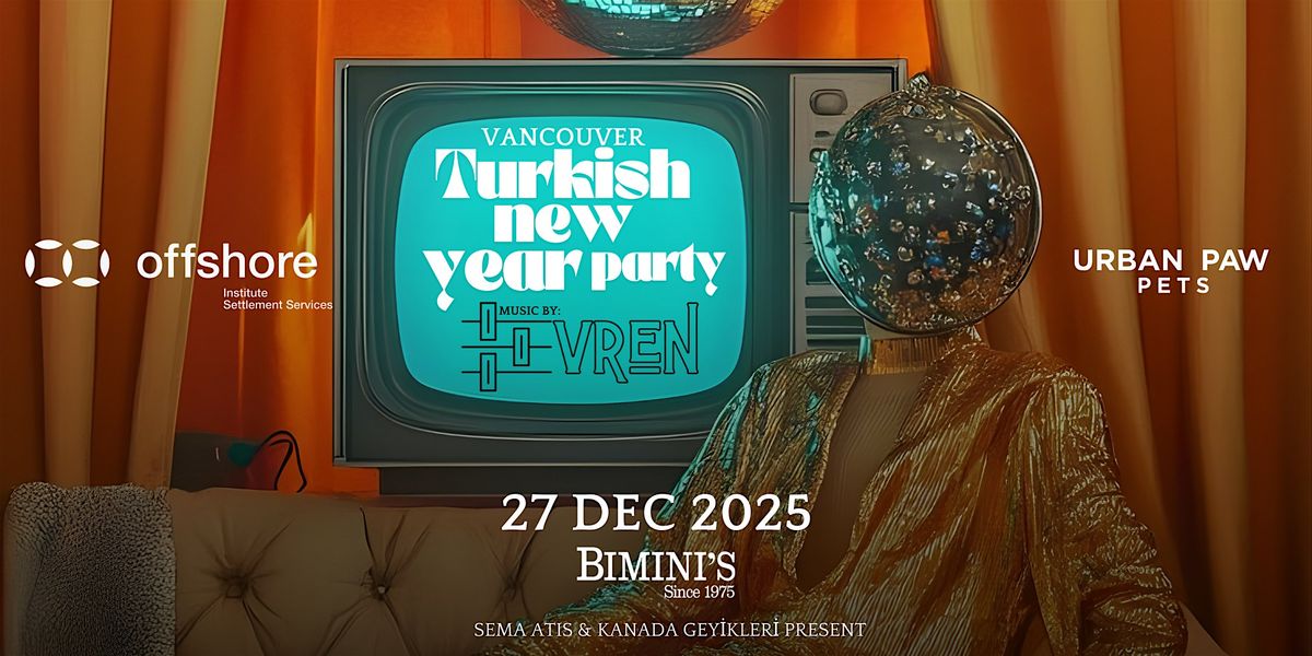 Vancouver Turkish New Year Party! Sema Atis / Kanada Geyikleri, 27 December | Event in Vancouver | AllEvents