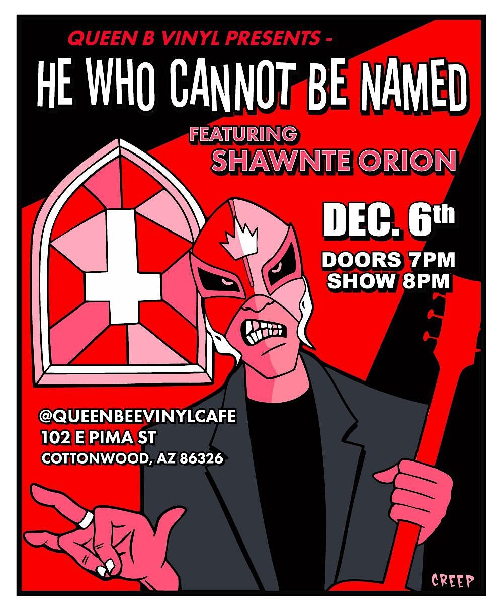 He Who Cannot Be Named ft. Shawnte Orion, 6 December | Event in Cottonwood | AllEvents