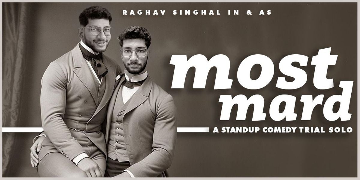 Most Mard- A Standup Comedy Show by Raghav Singhal, 6 July | Event in New Delhi | AllEvents