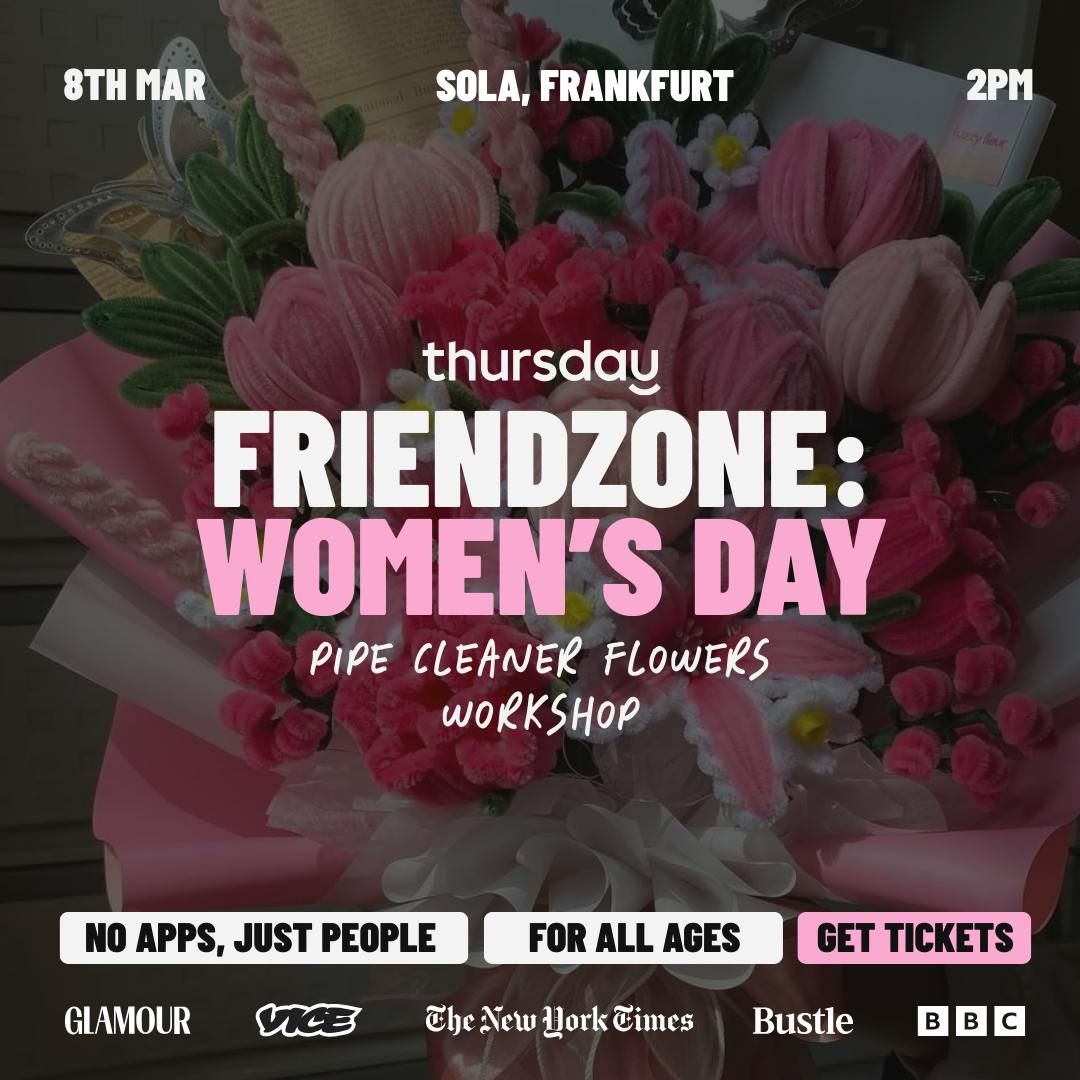 Sunday | Friendzone: Women's Day - Pipe Cleaner Flowers Workshop @ Sola | Frankfurt