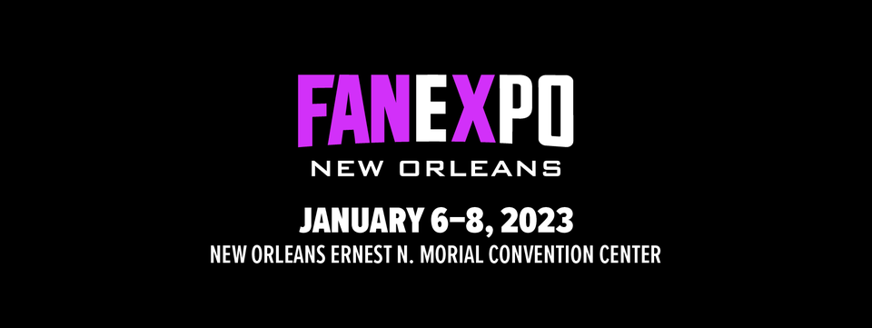 FAN EXPO New Orleans 2023 New Orleans Ernest N Morial Convention FAN EXPO New Orleans 2023 New Orleans Ernest N Morial Convention