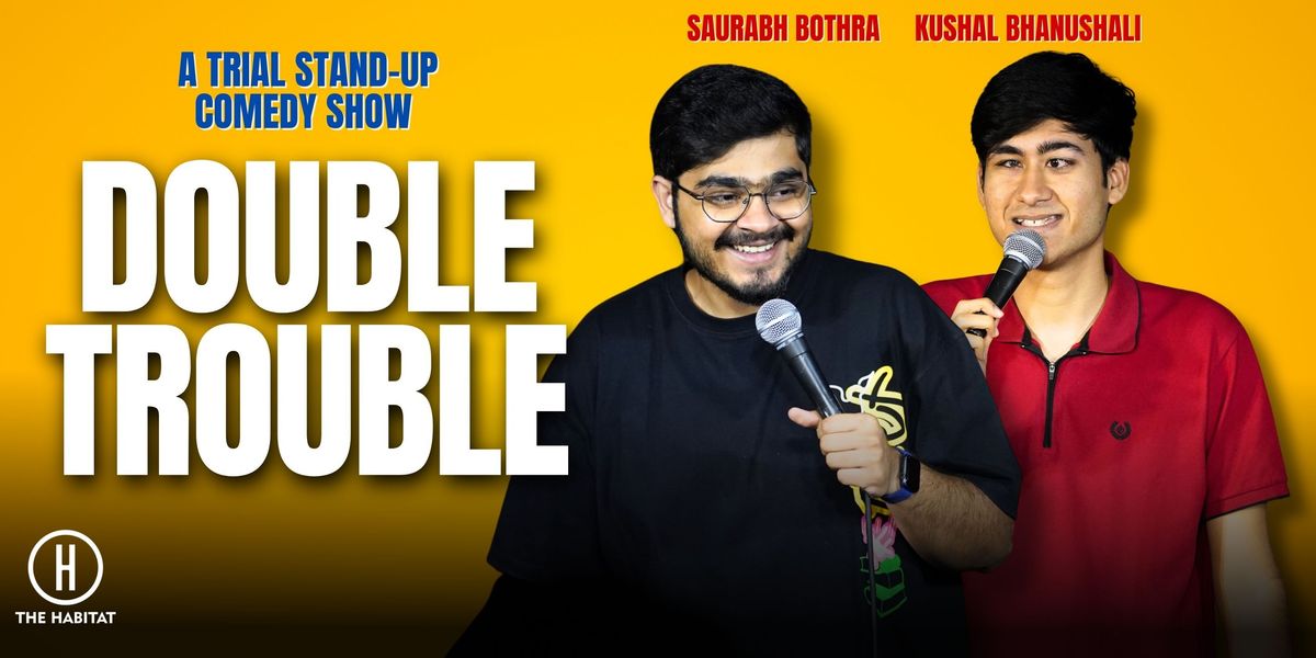 Double Trouble- Standup Comedy by Saurabh & Kushal, 3 September | Event in Mumbai | AllEvents