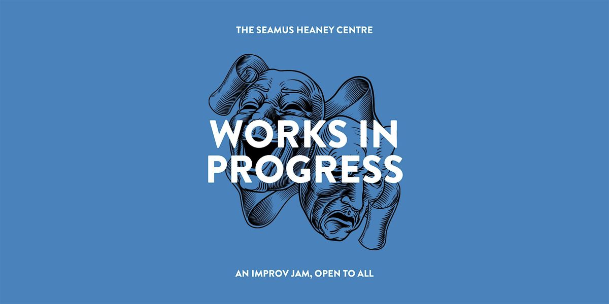 Works in Progress: An Improv Jam, 22 November | Event in Belfast | AllEvents