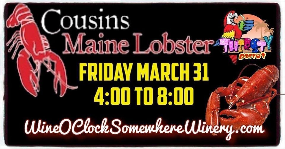 Cousins Maine Lobster Food Truck (Friday March 31st), Wine O'Clock