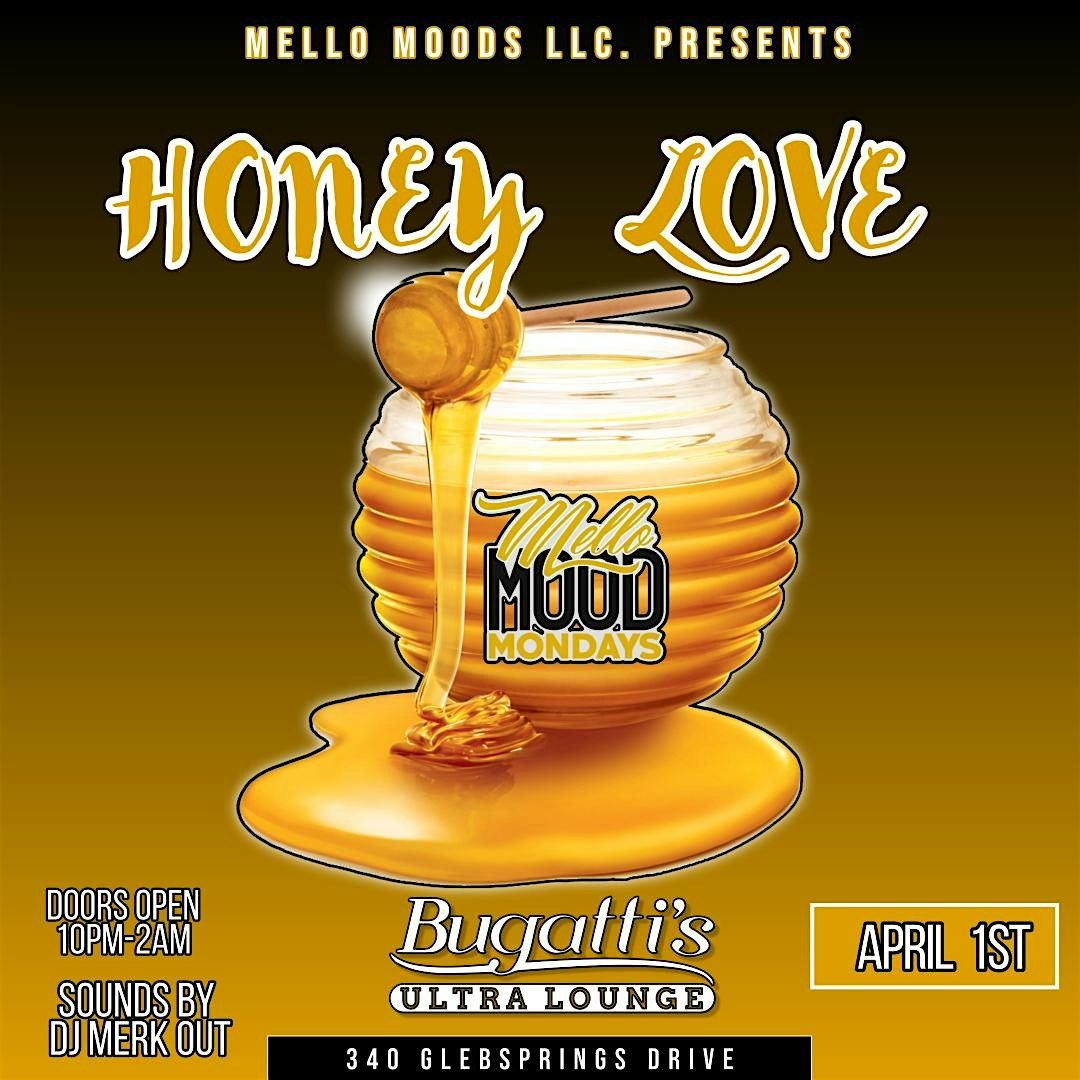 MELLO MOODS LLC. PRESENTS HONEY LOVE, Bugatti's Ultra Lounge