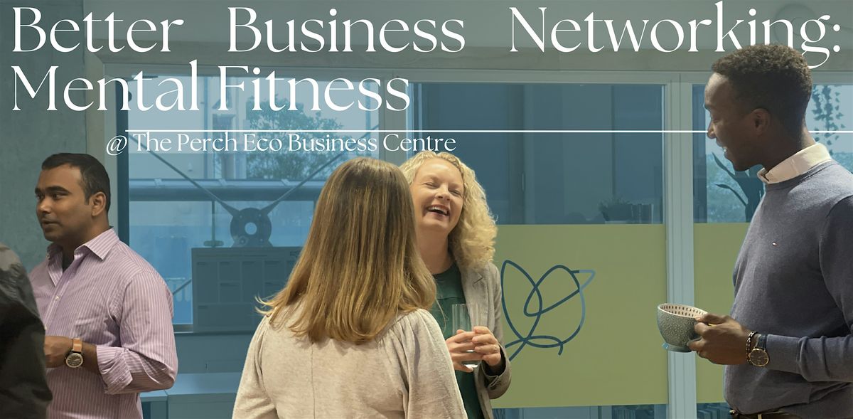Better Business Networking: Mental Fitness, 20 May | Event in Bicester | AllEvents