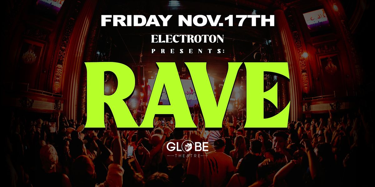 DTLA Rave: Electroton 18+, Globe Theatre Los Angeles, 17 November to 18 ...