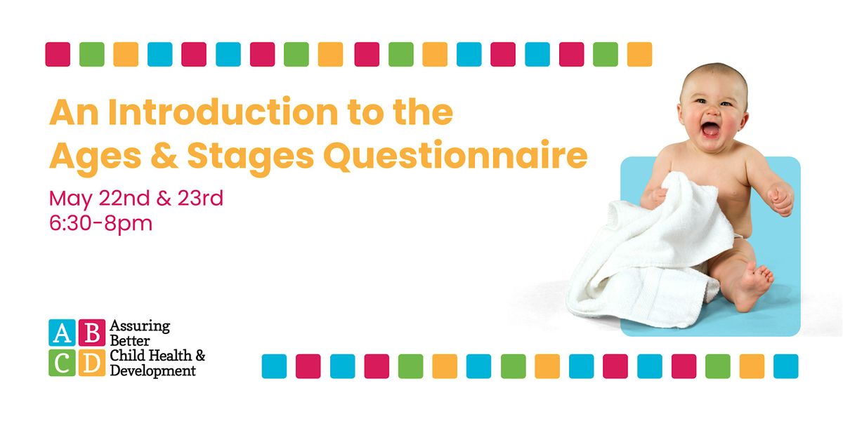 An Introduction to the Ages &amp; Stages Questionnaire, May 22 to May 23 ...