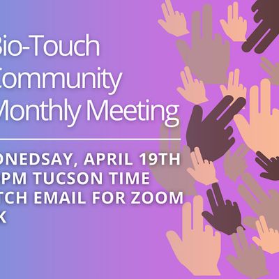 Bio-Touch Community Monthly On-Line Meeting