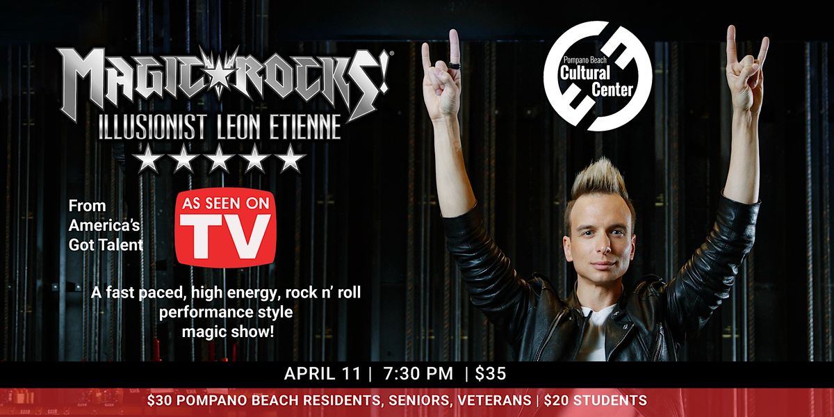 Magic Rocks Magician Magic Rocks! Featuring Illusionist Leon Etienne, Pompano Beach Cultural ...