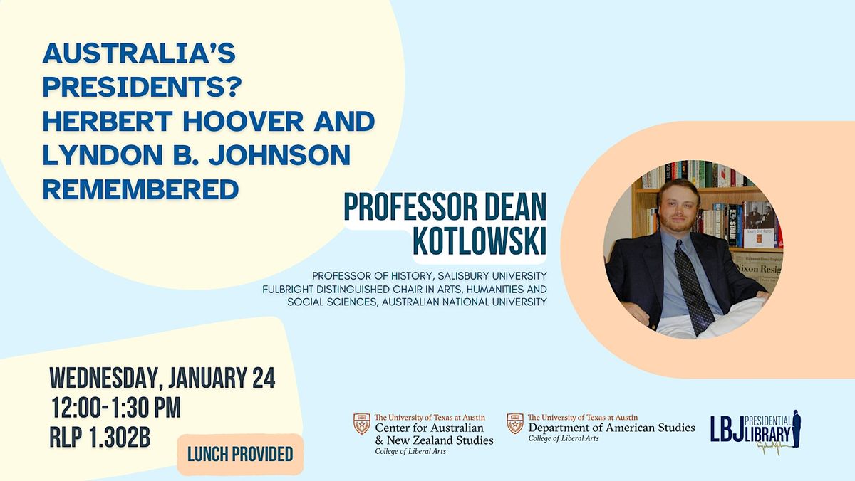 Australias Presidents? Herbert Hoover and Lyndon B. Johnson Remembered