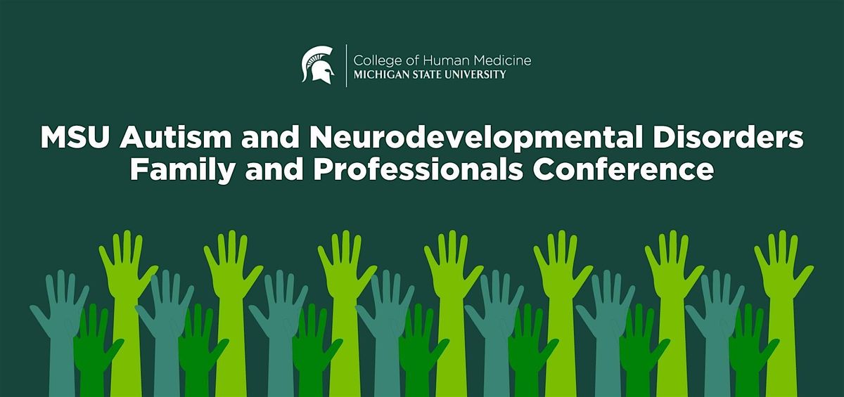 MSU Autism and Neurodevelopment Disorders Family and Professionals Day ...