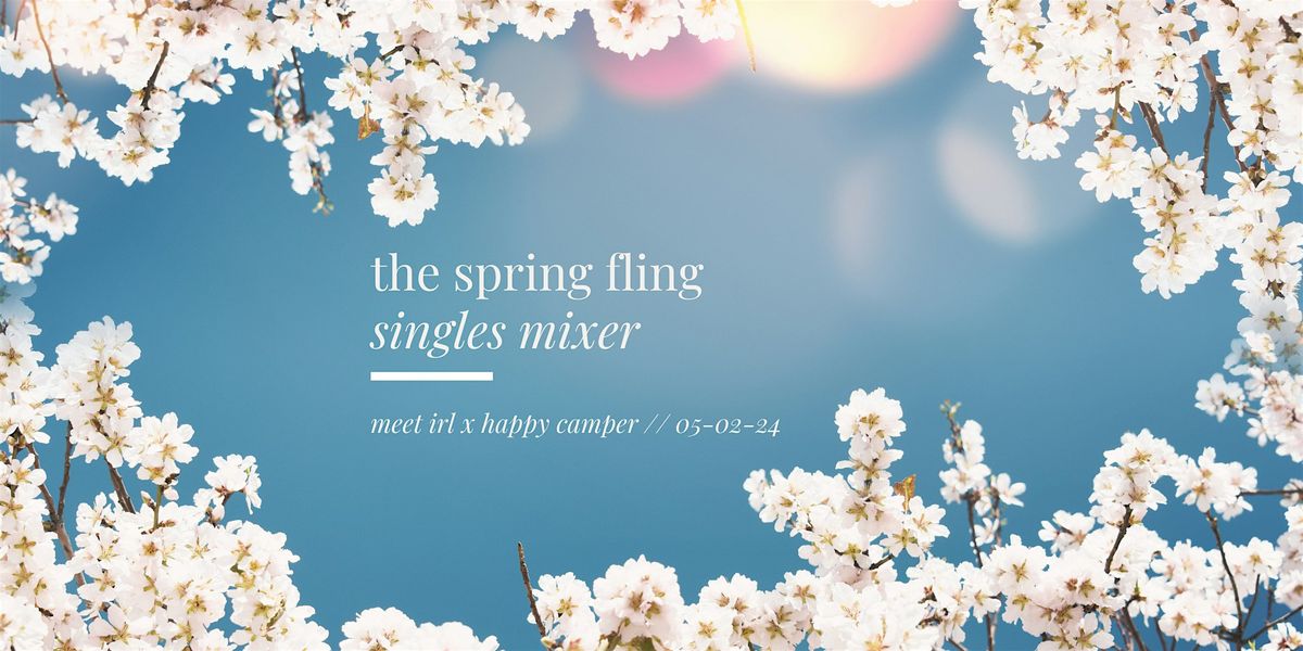 meet irl | the spring fling singles mixer, Happy Camper Rooftop ...