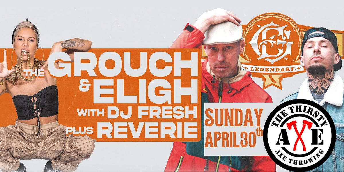 The Grouch & Eligh with DJ Fresh Plus Reverie The Thirsty Axe, The