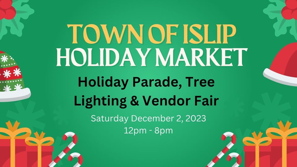 Town of Islip Holiday Market, Christmas Parade & Tree Lighting, Islip