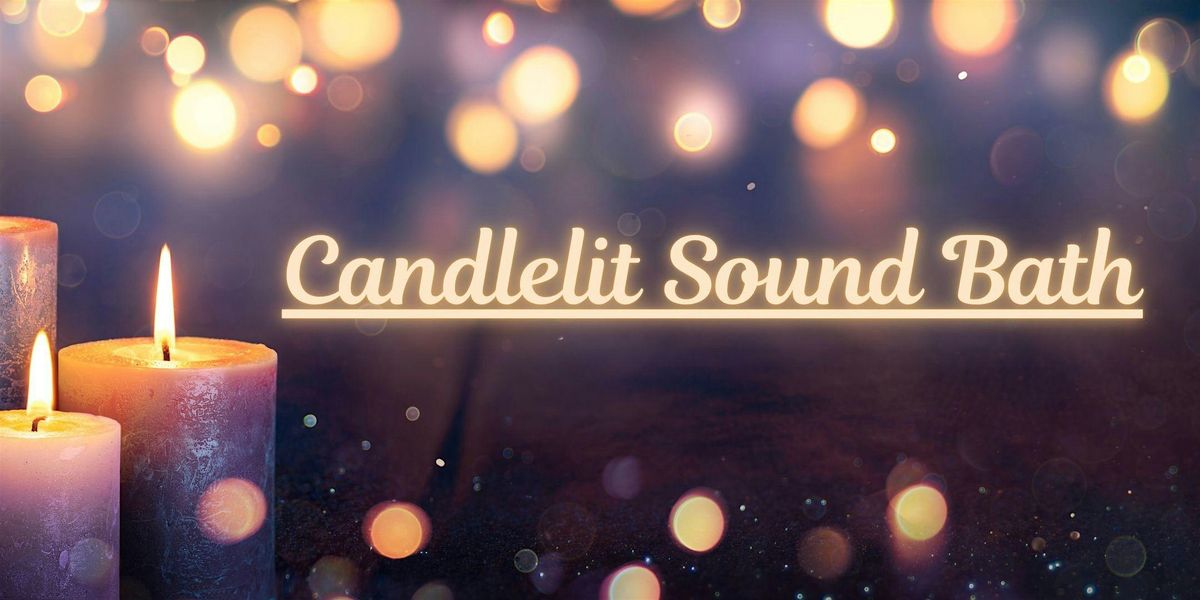 Candlelit Sound Bath: The Perfect Romantic Date, Healing Connections ...