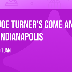 Joe Turners Come and Gone - Indianapolis
