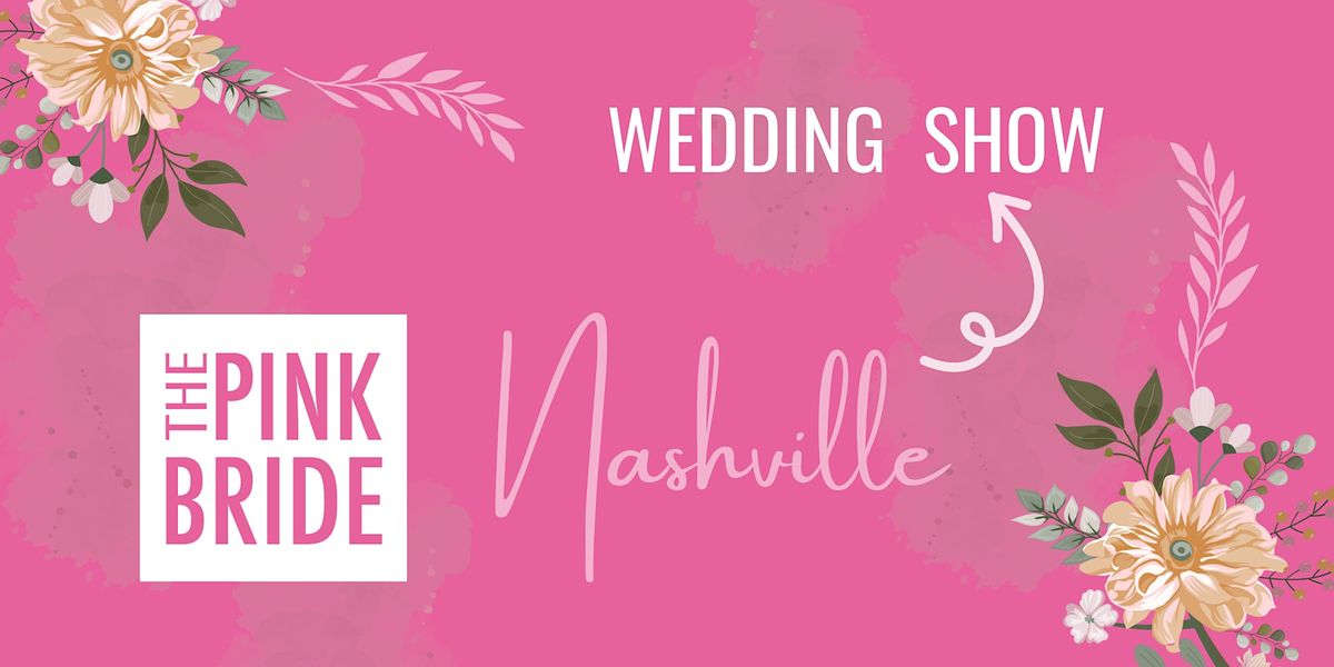 Nashville Pink Bride Wedding Show, The Fairgrounds Nashville, February