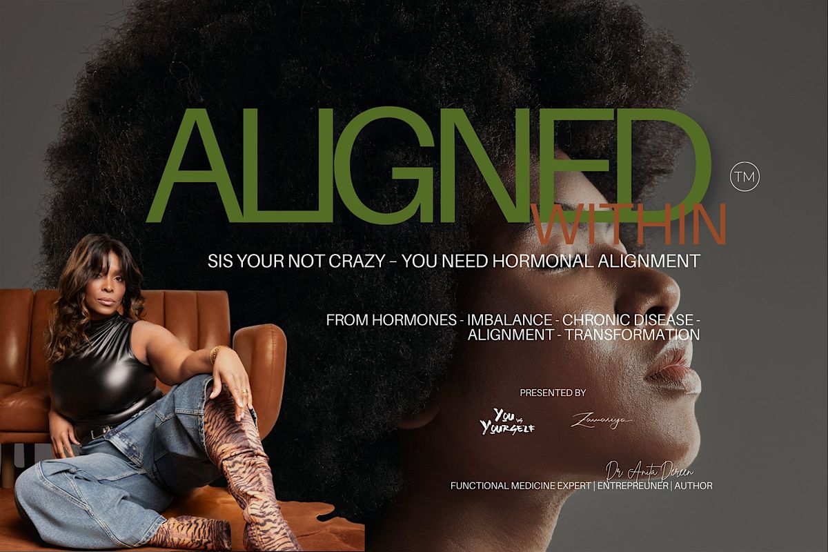 "Aligned Within Workshop" Sis you're not crazy...You need Hormonal Balance., 11 January | AllEvents