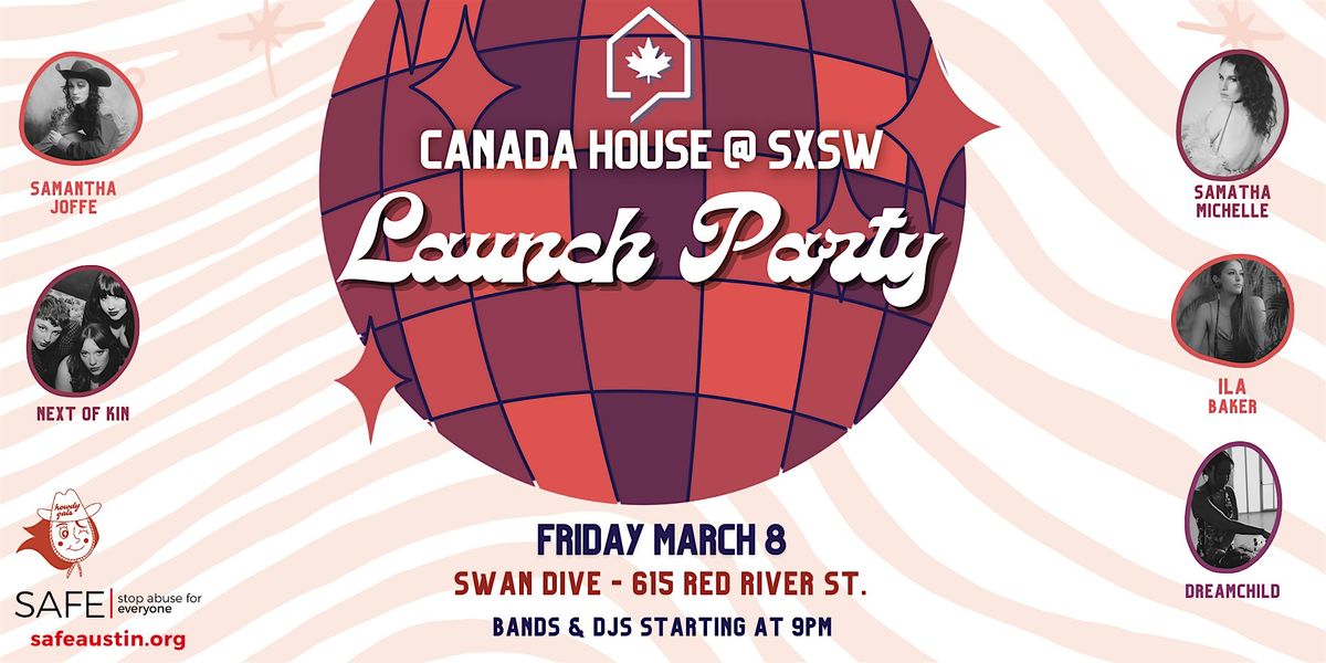 Canada House SXSW 2025 Launch Party, Canada House, Austin, 8 March to