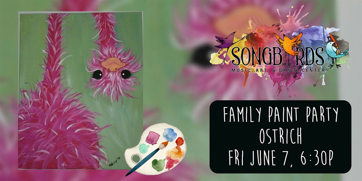 Family Paint Party at Songbirds Ostrich, Songbirds Music, Art, & Dance