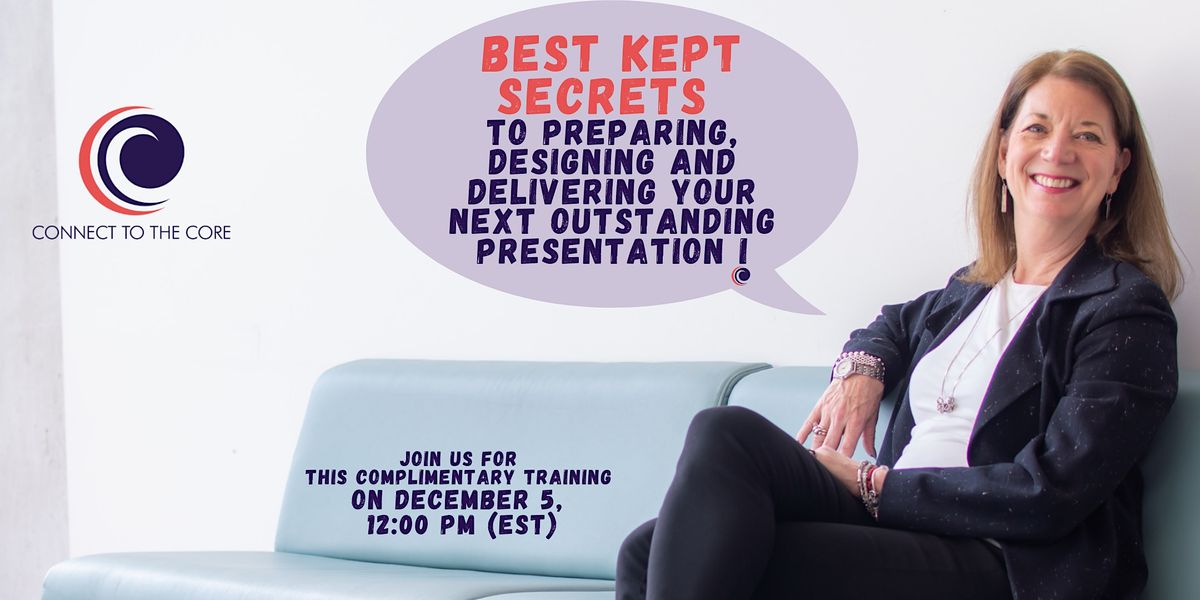 BEST KEPT SECRETS to Preparing, Designing and Delivering your