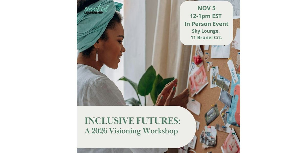Inclusive Futures: A 2026 Visioning and Vision Boarding Workshop, 5 December | Event in Toronto | AllEvents