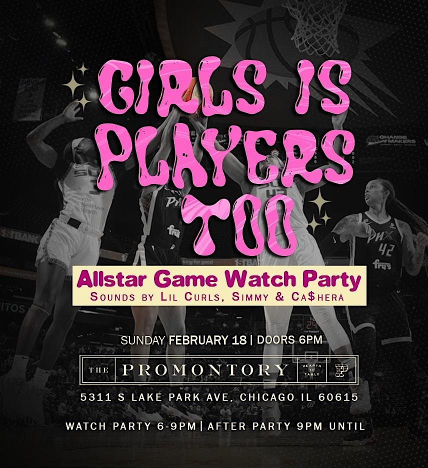 Girls Is Players Too ALL STAR WATCH PARTY!, The Promontory, Chicago, February 18 to February 19