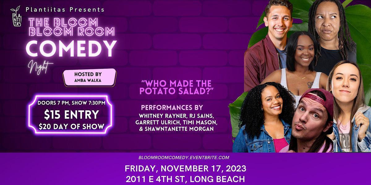 The Bloom Bloom Room Comedy Night, Plantiitas, Long Beach, November 17