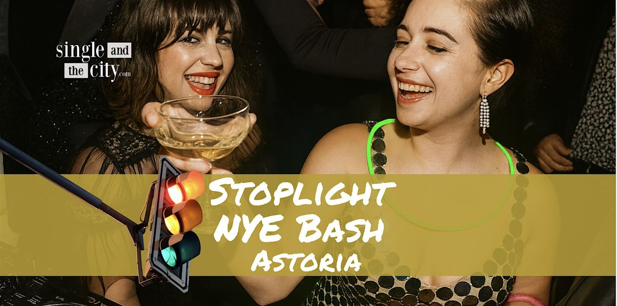 NYE Stoplight Party: Astoria’s Most Playful New Year’s Eve Bash I 25 & Over, 31 December | AllEvents