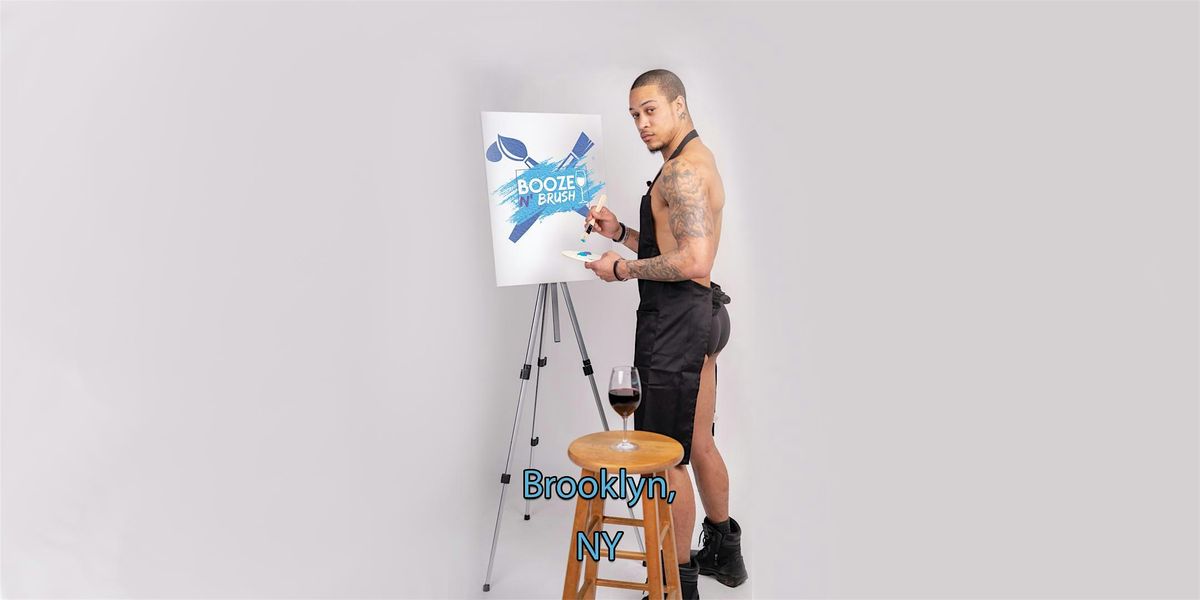 Booze N' Brush Next to Naked Sip n' Paint Brooklyn, NY - Exotic Male Model | Event in Brooklyn | AllEvents
