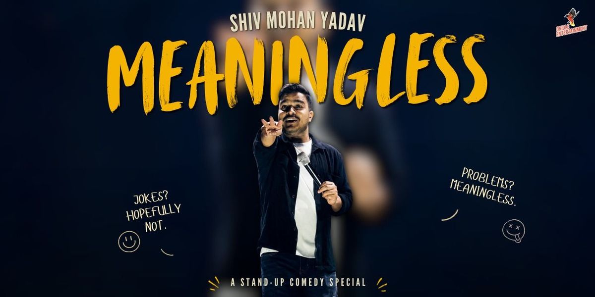Meaningless Ft. Shiv Mohan Yadav