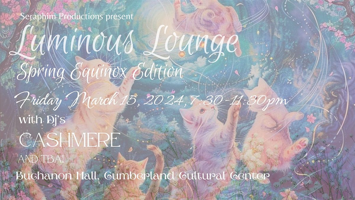 Luminous Lounge Spring Equinox Edition, Cumberland Cultural Centre