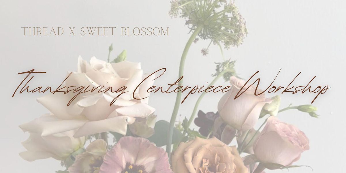 Thanksgiving Centerpiece Design Workshop, THREAD Grandview, Columbus ...