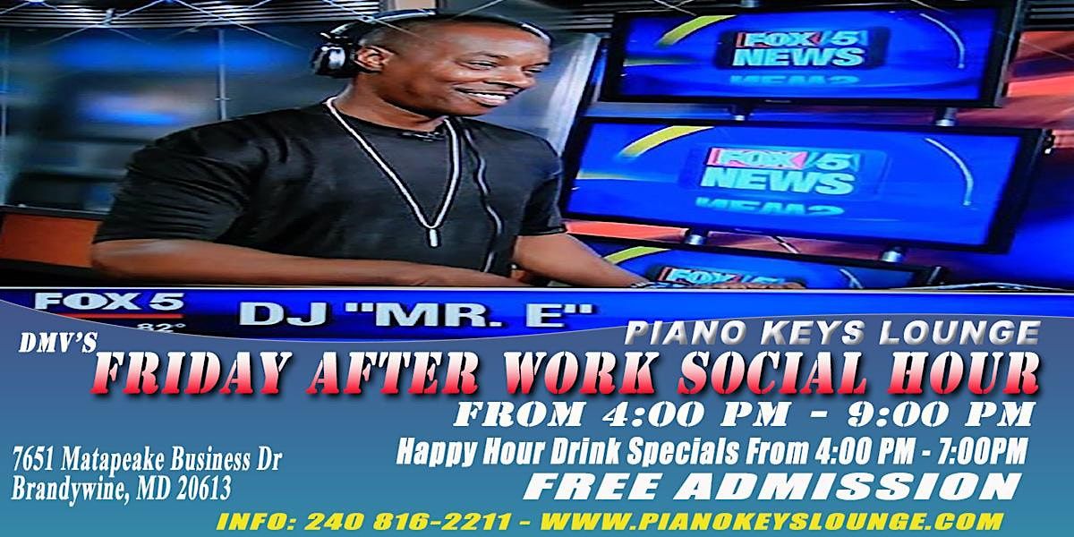 Friday Happy Hour Social Piano Keys Restaurant & Lounge W/ Dj Mr. E