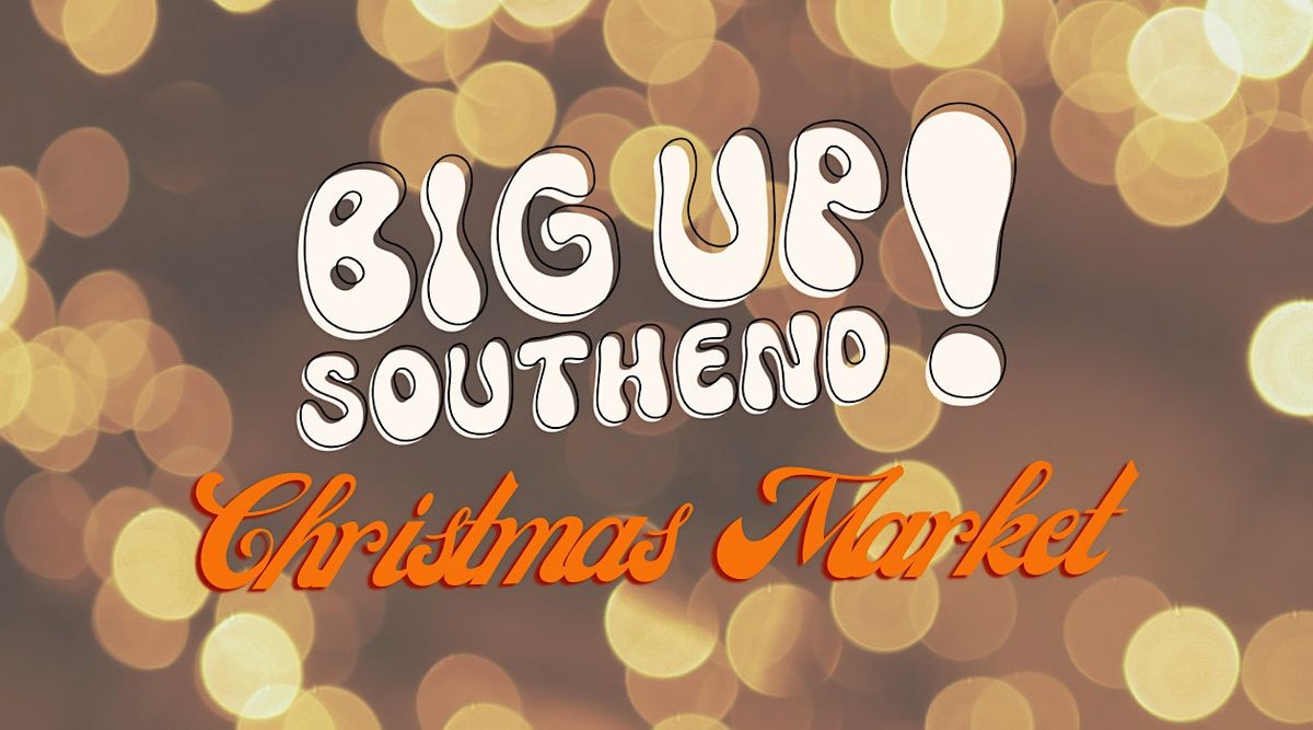 Big Up Southend Christmas Market!, Victoria Shopping Centre, Southend