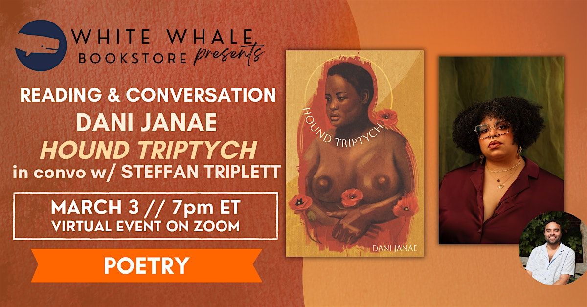 Reading & Conversation: Dani Janae "Hound Triptych" (w/ Steffan Triplett), 3 March | AllEvents