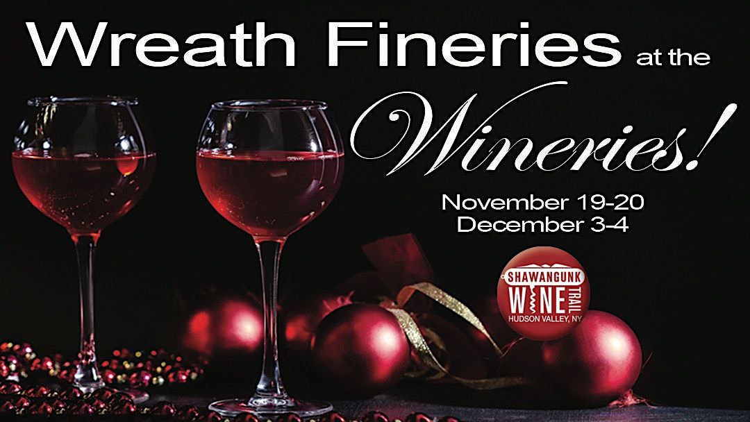 Wreath Fineries at the Wineries start at Benmarl Winery SATURDAY