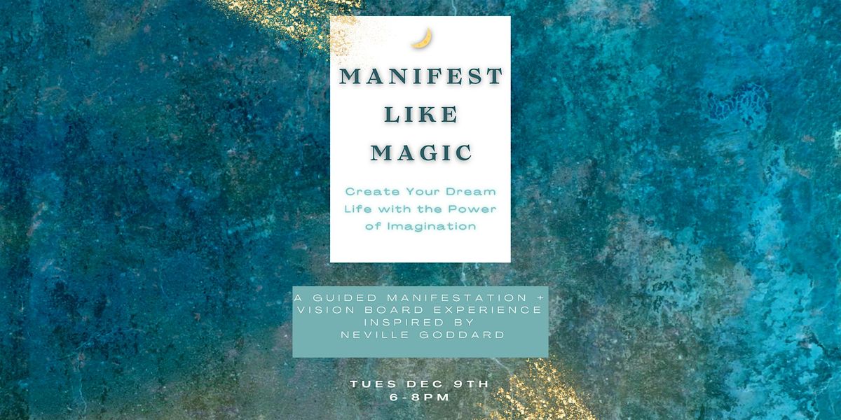 Manifest Like Magic: Create Your Dream Life with the Power of Imagination, 9 December | Event in Bethesda