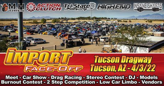 Import Face Off 2022 Schedule Import Face-Off Tucson, Az 4/3/22, Tucson Dragway, April 3 2022 |  Allevents.in