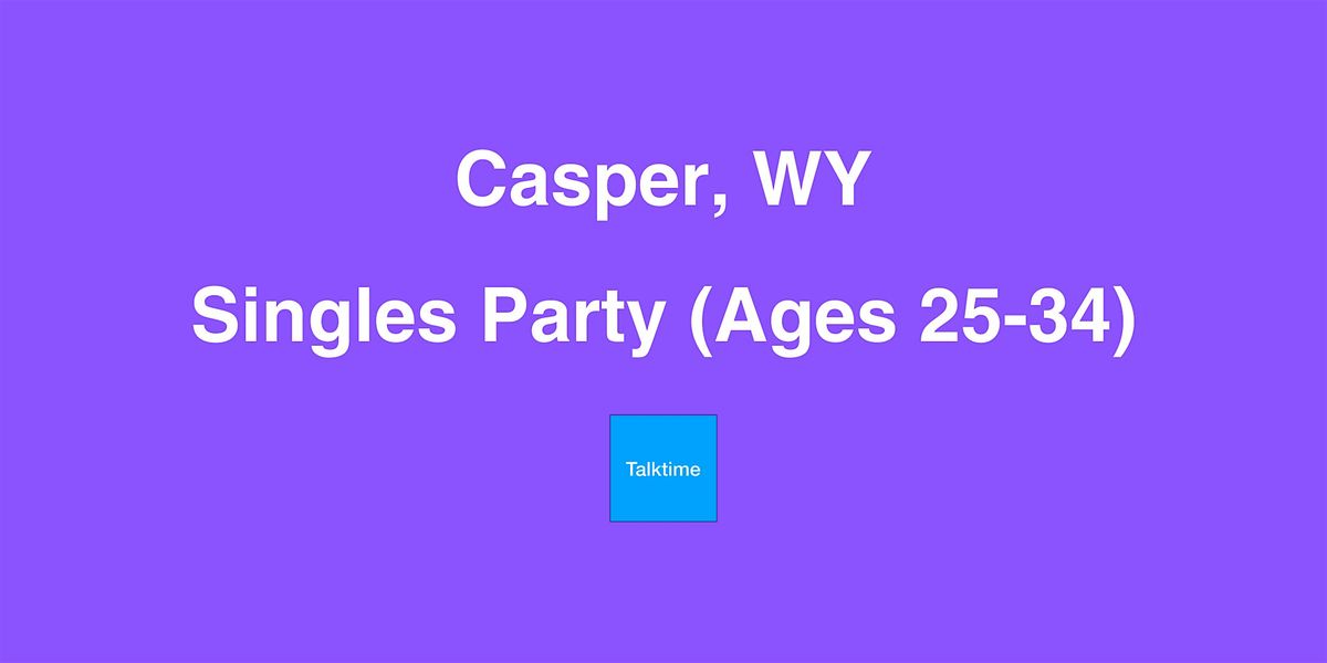 Singles Party (Ages 2534) Casper, Casper, 9 July to 10 July